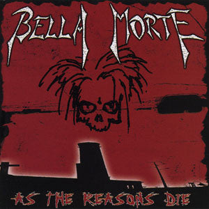 BELLA MORTE  - AS THE REASONS DIE