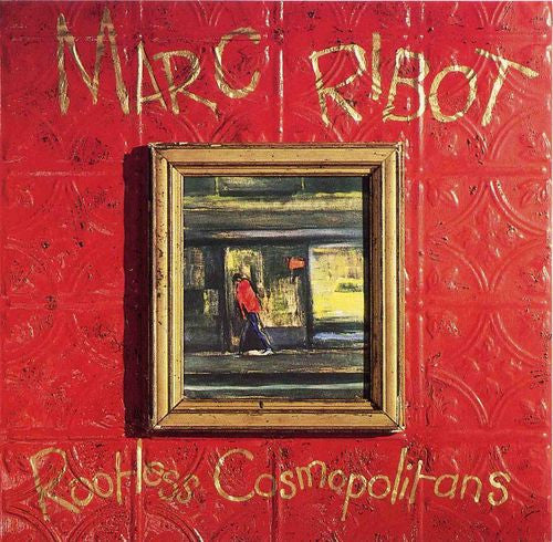 RIBOT, MARC  - ROOTLESS COSMOPOLOTANS