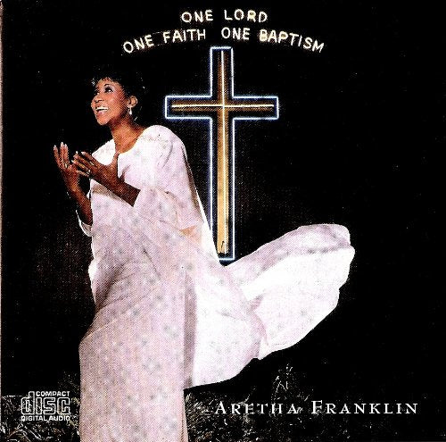 FRANKLIN, ARETHA  - ONE LORD, ONE FAITH, ONE BAPTISM