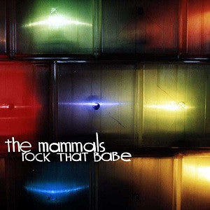 MAMMALS - ROCK THAT BABE