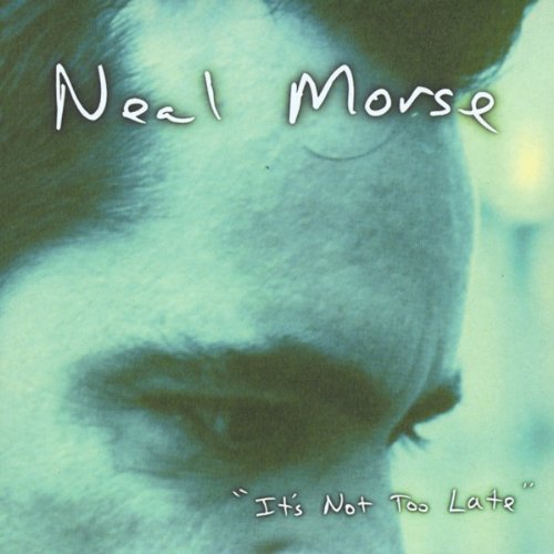 MORSE, NEAL - ITS NEVER TOO LATE