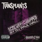 TRANSPLANTS - HAUNTED CITIES (CHOPPED &..)