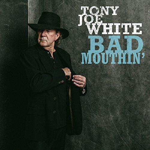 TONY JOE WWHITE - BAD MOUTHIN'