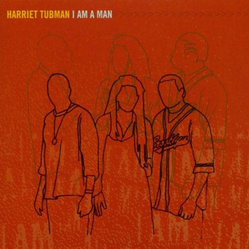 TUBMAN, HARRIET - I AM A MAN