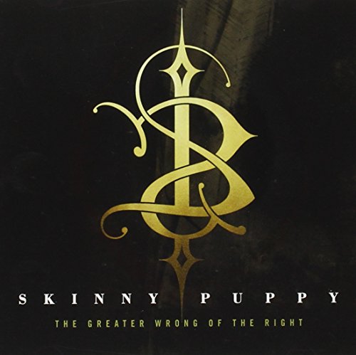 SKINNY PUPPY - SKINNY PUPPY - GREATER WRONG OF THE RIGHT