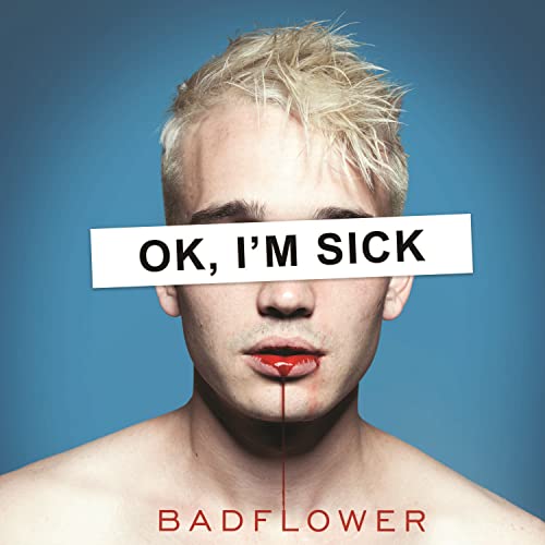 BADFLOWER  - OK, I'M SICK
