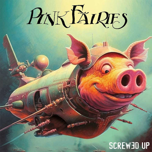PINK FAIRIES  - SCREWED UP