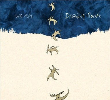 DIGGING ROOTS  - WE ARE