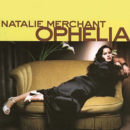 MERCHANT, NATALIE - OPHELIA