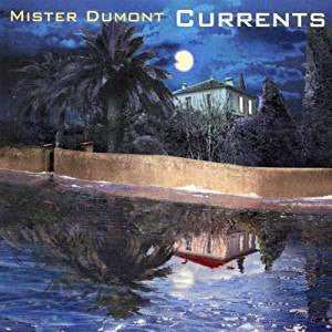 MISTER DUMONT  - CURRENTS