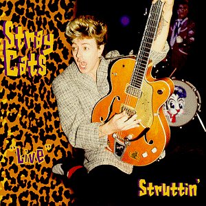 STRAY CATS - STRUTTIN' LIVE