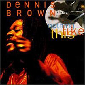 DENNIS BROWN - NOTHING LIKE THIS