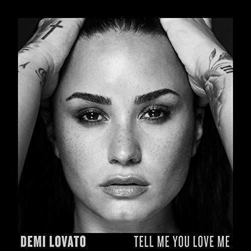 LOVATO, DEMI - TELL ME YOU LOVE ME