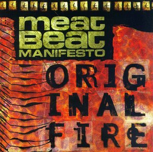 MEAT BEAT MANIFESTO - ORIGINAL FIRE