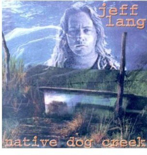 LANG, JEFF  - NATIVE DOG CREEK