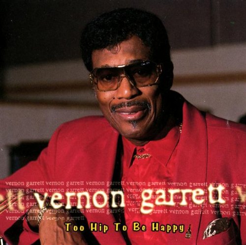 GARRETT, VERNON - TOO HIP TO BE HAPPY