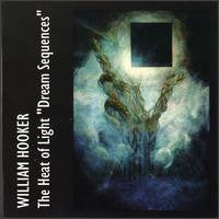 HOOKER, WILLIAM  - HEAT OF LIGHT "DREAM SEQUENCES"