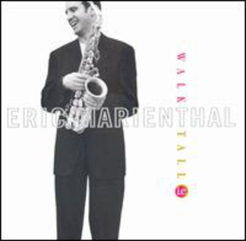 ERIC MARIENTHAL - WALK TALL: TRIBUTE TO CANNONBALL ADDERLEY