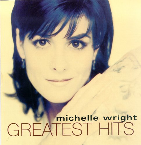 WRIGHT, MICHELLE - THE GREATEST HITS COLLECTION