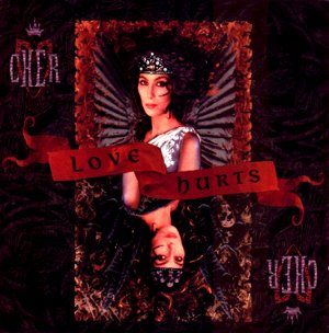 CHER - LOVE HURTS