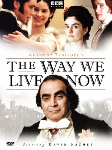 ANTHONY TROLLOPE'S THE WAY WE LIVE NOW (2001)