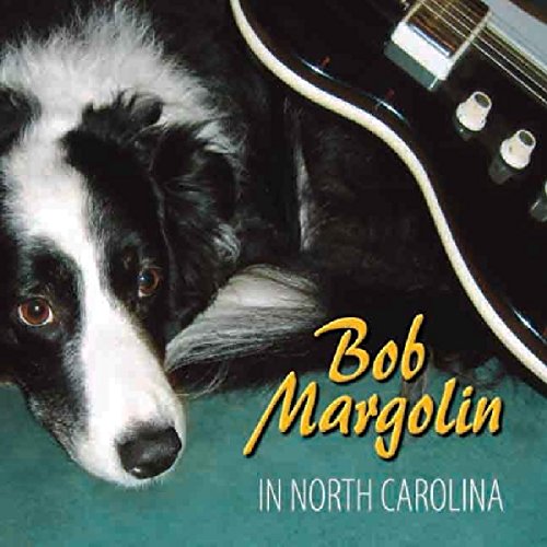 BOB MARGOLIN - IN NORTH CAROLINA