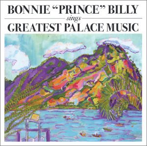 BONNIE PRINCE BILLY - SINGS GREATEST PALACE MUSIC