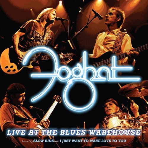 FOGHAT  - LIVE AT THE BLUES WAREHOUSE