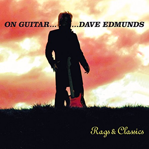 EDMUNDS, DAVE - ON GUITAR DAVE EDMUNDS: RAGS & CLASSICS