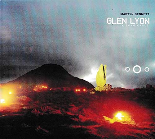 BENNETT, MARTYN  - GLEN LYON (A SONG CYCLE)