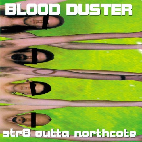 BLOOD DUSTER - STR8 OUTTA NORTHCOTE