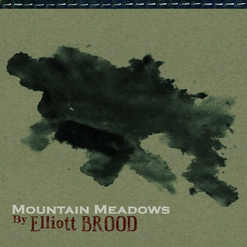 ELLIOTT BROOD - MOUNTAIN MEADOWS