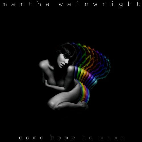 WAINWRIGHT, MARTHA - COME HOME TO MAMA