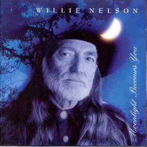 NELSON, WILLIE - MOONLIGHT BECOMES YOU