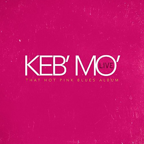 KEB' MO' - LIVE - THAT HOT PINK BLUES ALBUM