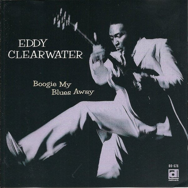 CLEARWATER, EDDIE  - BOOGIE MY BLUES AWAY