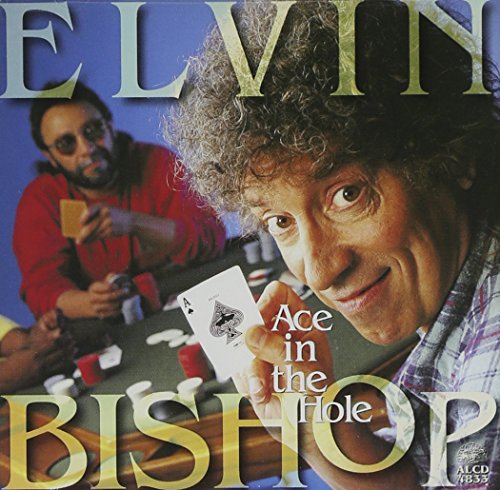 ELVIN BISHOP - ACE IN THE HOLE