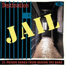 DESTINATION JAIL: 31 PRISON SONGS FROM BEHIND THE BARS [CD]