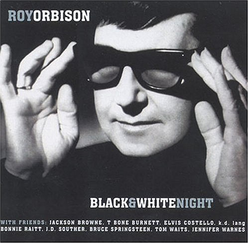 ORBISON, ROY & FRIENDS  - BLACK & WHITE NIGHT