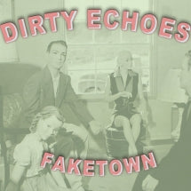 DIRTY ECHOES - FAKETOWN [CD]