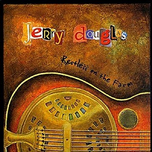 DOUGLAS, JERRY  - RESTLESS ON THE FARM