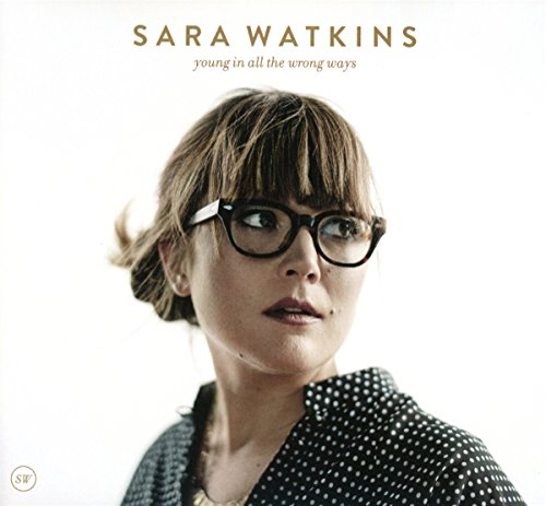 SARA WATKINS - YOUNG IN ALL THE WRONG WAYS