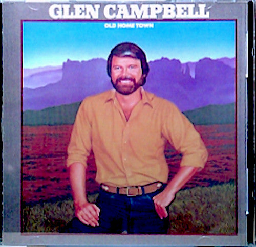 CAMPBELL, GLEN  - OLD HOME TOWN