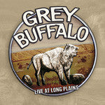 GREY BUFFALO  - LIVE AT LONG PLAINS