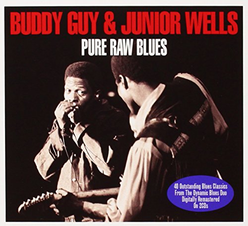 BUDDY GUY & JUNIOR WELLS - PURE RAW BLUES