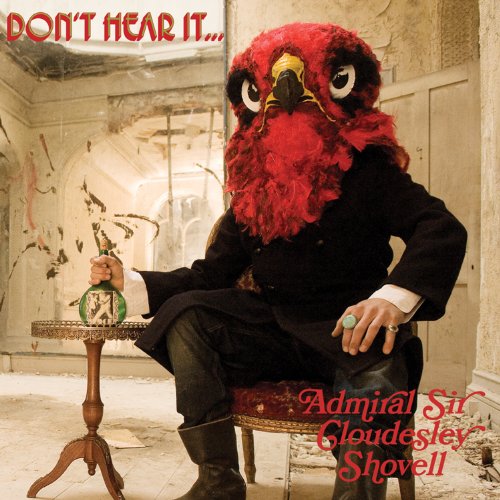 ADMIRAL SIR CLOUDESLEY SHOVELL - DON'T HEAR IT? FEAR IT