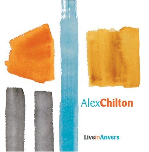 CHILTON, ALEX - LIVE IN ANVERS