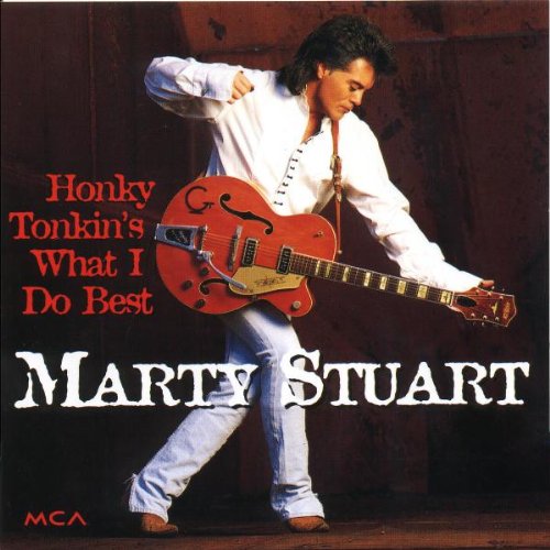 STUART, MARTY - HONKY TONKINS WHAT I DO BEST