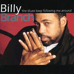 BRANCH, BILLY  - BLUES KEEP FOLLOWING ME AROUND