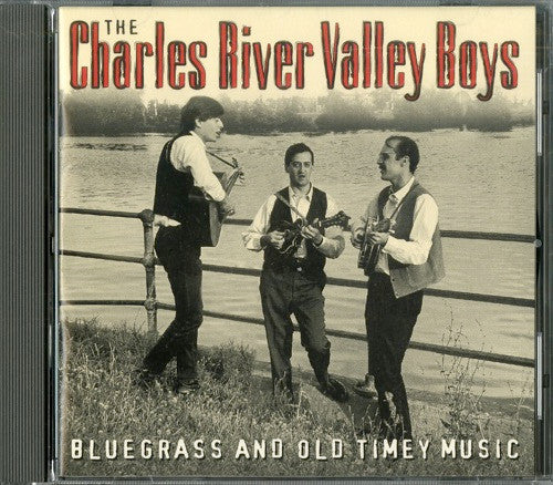 CHARLES RIVER VALLEY BOYS  - BLUEGRASS & OLD TIMEY MUSIC
